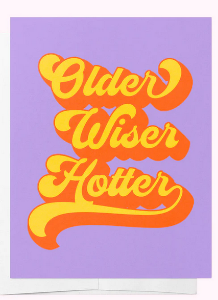 CARD - OLDER, WISER, HOTTER